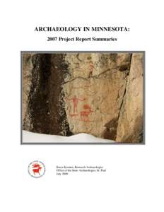 ARCHAEOLOGY IN MINNESOTA: 2007 Project Report Summaries Bruce Koenen, Research Archaeologist Office of the State Archaeologist, St. Paul July 2009