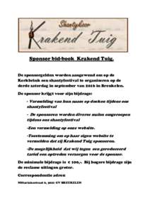 Sponsor bid-book Krakend Tuig. De sponsorgelden worden aangewend om op de Kerkbrink een shantyfestival te organiseren op de derde zaterdag in september van 2016 in Breukelen. De sponsor krijgt voor zijn bijdrage: - Verme