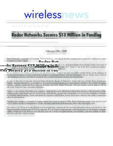wirelessnews Radar Networks Secures $13 Million in Funding February 28th, 2008 Radar Networks, a provider of Semantic Web technology, announced that the company has secured $13 million in a series B round of venture capi