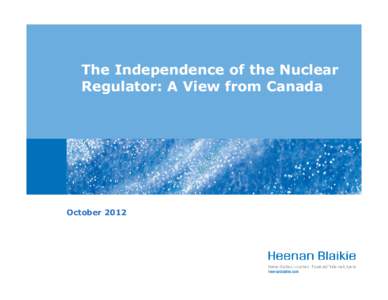 Microsoft PowerPoint - INLA[removed]Independence of the Nuclear Regulator - A Canadian View (FINAL) -  A Abdel-Aziz and A Manevi