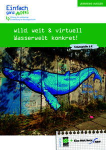 LERNREIHE WASSER  wild, weit & virtuell Wasserwelt konkret!  Ein Projekt von