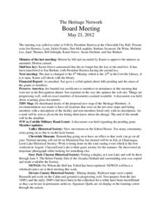 The Heritage Network  Board Meeting May 21, 2012 The meeting was called to order at 9:40 by President Barreca at the Chewelah City Hall. Present were Joe Barreca, Lynn, Jackie Franks, Don McLaughlin, Barbara Swanson, De 