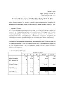 February 4, 2016 Nippon Television Holdings, Inc. (Tokyo Stock ExchangeRevision of Dividend Forecast for Fiscal Year Ending March 31, 2016 Nippon Television Holdings, Inc. (NTVHD) is pleased to announce that its B