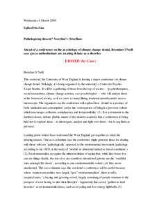 Wednesday 4 March 2009 Spiked On-Line Pathologising dissent? Now that’s Orwellian:  Ahead of a conference on the psychology of climate change denial, Brendan O’Neill