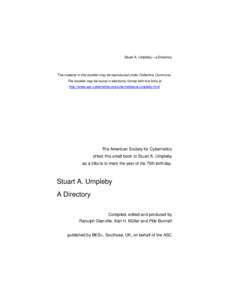 Stuart A. Umpleby—a Directory  The material in this booklet may be reproduced under Collective Commons. The booklet may be found in electronic format with live links at http://www.asc-cybernetics.org/cyberneticians/ump