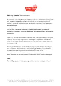 Murray Scout (25km Intermediate) The flat terrain surrounding Rutherglen and Wahgunyah make it the ideal place to explore by bike. The Riding High Murray Scout is a leisurely ride that provides the perfect way to discove