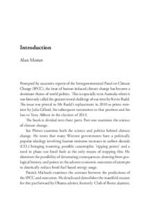 Introduction Alan Moran Prompted by successive reports of the Intergovernmental Panel on Climate Change (IPCC), the issue of human induced climate change has become a dominant theme of world politics. This is especially 