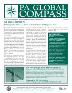 A newsletter for the global business community, serving all of Pennsylvania  Fall 2009 Go Green in Europe Pittsburgh One of Five U.S. Cities to Host the Green Building Road Show