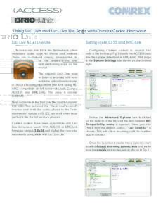 Using Luci Live and Luci Live Lite Apps with Comrex Codec Hardware Luci Live & Luci Live Lite Setting up ACCESS and BRIC-Link  Technica del Arte BV in the Netherlands offers