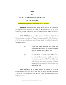A BILL for AN ACT TO AMEND THE CONSTITUTION OF THE BAHAMAS The Bahamas Constitution (Amendment) (No. 7) Act, 2002. WHEREAS it is enacted inter alia by Articleof the Constitution