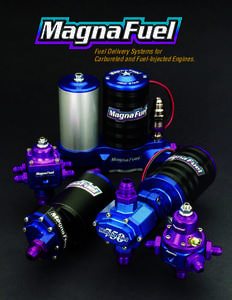 Fuel Delivery Systems for Carbureted and Fuel-Injected Engines. HISTORY Since 1995, MagnaFuel has designed and manufactured