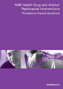 NSW Health Drug and Alcohol Psychosocial Interventions Professional Practice Guidelines NSW DEPARTMENT OF HEALTH 73 Miller Street