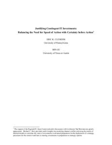 Justifying Contingent IT Investments: Balancing the Need for Speed of Action with Certainty before Action1 ERIC K. CLEMONS University of Pennsylvania BIN GU University of Texas at Austin