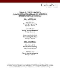 FRANKLIN PIERCE UNIVERSITY ALUMNI ASSOCIATION BOARD OF DIRECTORS[removed]MEETING SCHEDULE 2014 MEETINGS: April 5-6, 2014 Annual Spring Meeting
