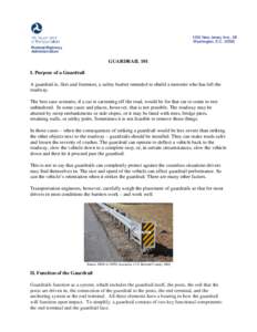 1200 New Jersey Ave., SE Washington, D.C[removed]GUARDRAIL 101 I. Purpose of a Guardrail A guardrail is, first and foremost, a safety barrier intended to shield a motorist who has left the