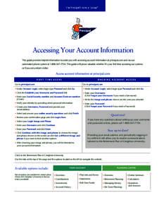 Accessing Your Account Information This guide provides helpful information to assist you with accessing account information at principal.com and via our automated phone system at[removed]This guide will prove val