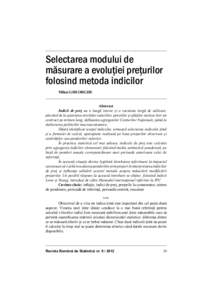 Selectarea modului de măsurare a evoluţiei preţurilor folosind metoda indicilor Mihai GHEORGHE Abstract Indicii de preţ au o lungă istorie şi o varietate largă de utilizare,