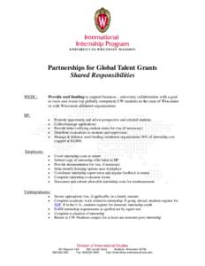 Partnerships for Global Talent Grants Shared Responsibilities WEDC: Provide seed funding to support business – university collaboration with a goal to train and retain top globally competent UW students in the state of