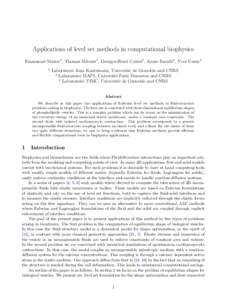 Applications of level set methods in computational biophysics Emmanuel Maitre1 , Thomas Milcent1 , Georges-Henri Cottet1 , Annie Raoult2 , Yves Usson3 1 Laboratoire Jean Kuntzmann, Universit´e de Grenoble and CNRS 2