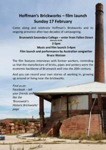 Hoffman’s Brickworks – film launch Sunday 17 February Come along and celebrate Hoffman’s Brickworks and its ongoing presence after two decades of campaigning. Brunswick Secondary College – enter from Fallon Stree