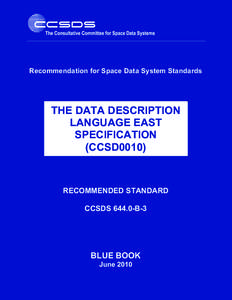 Recommendation for Space Data System Standards  THE DATA DESCRIPTION LANGUAGE EAST SPECIFICATION (CCSD0010)