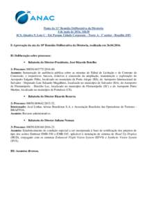 Pauta da 11ª Reunião Deliberativa da Diretoria 4 de maio de 2016, 16h30 SCS, Quadra 9, Lote C - Ed. Parque Cidade Corporate - Torre A - 1º andar - Brasília (DF) I) Aprovação da ata da 10ª Reunião Deliberativa da 