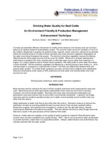 Drinking Water Quality for Beef Cattle An Environment Friendly & Production Management Enhancement Technique By Gene Surber 1, Kent Williams 2, and Mark Manoukian 3 ABSTRACT A simple yet potentially effective mechanism t