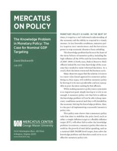 MERCATUS ON POLICY The Knowledge Problem in Monetary Policy: The Case for Nominal GDP Targeting