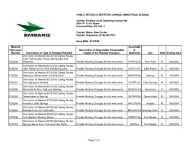 PUBLIC NOTICE of NETWORK CHANGE UNDER RULE[removed]a) Carrier: Embarq Local Operating Companies 5454 W. 110th Street Overland Park, KS[removed]Contact Name: Alan Carrier Contact Telephone: ([removed]