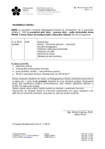 Mgr. Michal Vančura, Ph.D. děkan dean POZVÁNKA K ZÁPISU ZÁPIS se uskuteční v budově Pedagogické fakulty JU, Jeronýmova 10, 2. poschodí, učebna č. 340 (v sousedství pěší zóny ­ Lannova ulice ­ vedle ob