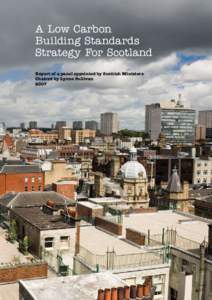 A Low Carbon Building Standards Strategy For Scotland Report of a panel appointed by Scottish Ministers Chaired by Lynne Sullivan 2007