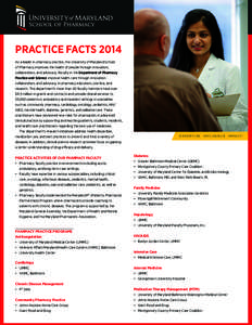 PRACTICE FACTS 2014 As a leader in pharmacy practice, the University of Maryland School of Pharmacy improves the health of people through innovation, collaboration, and advocacy. Faculty in the Department of Pharmacy Pra