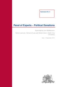 Submission No: 8  Panel of Experts – Political Donations Submitted by Iain McMenamin Senior Lecturer, School of Law and Government, Dublin City University