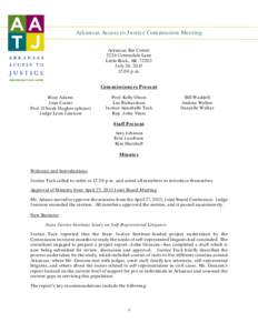 Arkansas Access to Justice Commission Meeting Arkansas Bar Center 2224 Cottondale Lane Little Rock, AR[removed]July 26, [removed]:00 p.m.