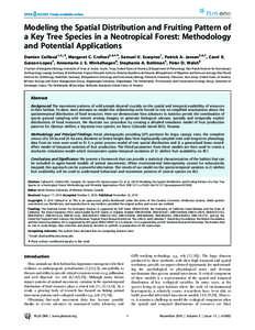 Modeling the Spatial Distribution and Fruiting Pattern of a Key Tree Species in a Neotropical Forest: Methodology and Potential Applications Damien Caillaud1,2*., Margaret C. Crofoot3,4,5., Samuel V. Scarpino1, Patrick A