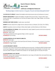 Board of Director’s Meeting May 15, [removed]:00 noon at Bridgeview Restaurant “Building bridges to better business in Augusta, Prescott and Edwardsburgh/Cardinal” 12:03 PM CALL TO ORDER: President Dan Roddick welcom