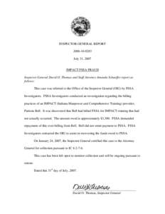 INSPECTOR GENERAL REPORT[removed]July 31, 2007 IMPACT FSSA FRAUD Inspector General David O. Thomas and Staff Attorney Amanda Schaeffer report as