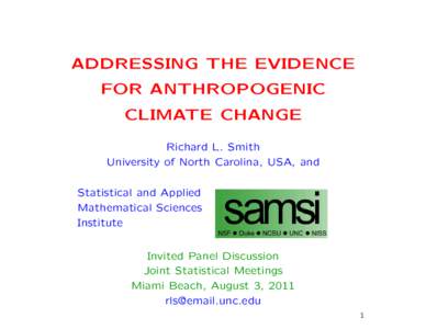 ADDRESSING THE EVIDENCE FOR ANTHROPOGENIC CLIMATE CHANGE Richard L. Smith University of North Carolina, USA, and Statistical and Applied