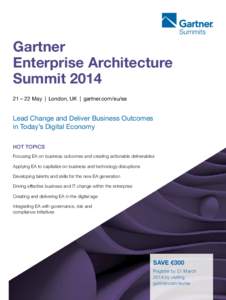 Gartner Enterprise Architecture Summit[removed] – 22 May | London, UK | gartner.com/eu/ea  Lead Change and Deliver Business Outcomes