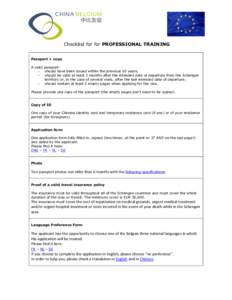 Checklist for for PROFESSIONAL TRAINING Passport + copy A valid passport:  should have been issued within the previous 10 years;  should be valid at least 3 months after the intended date of departure from the Sche