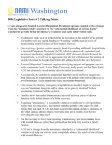 2014 Legislative Issue # 2 Talking Points Create adequately funded Assisted Outpatient Treatment options coupled with a change from the “imminent risk” standard to the “substantial likelihood of serious harm” sta