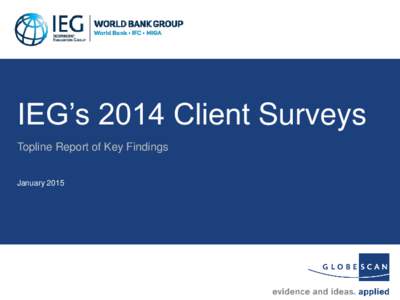 IEG’s 2014 Client Surveys Topline Report of Key Findings January 2015 For more information, contact: Lionel Bellier