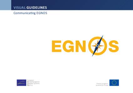 VISUAL GUIDELINES Communicating EGNOS Precise navigation, powered by Europe