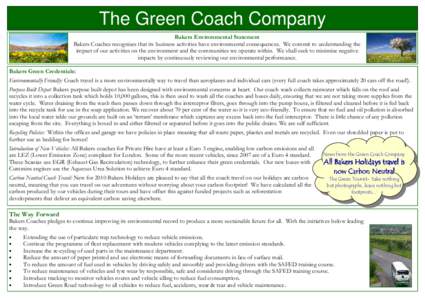 The Green Coach Company Bakers Environmental Statement Bakers Coaches recognises that its business activities have environmental consequences. We commit to understanding the impact of our activities on the environment an