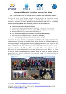 International Bachelor Permafrost Summer Field School Time: 12 June- 3 July 2015, at the University Centre in Svalbard, UNIS, Longyearbyen, Svalbard The University of the Arctic, Thematic Network on Permafrost offers an 