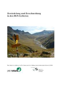 Zersiedelung und Zerschneidung in den BLN-Gebieten Eine Studie im Auftrag von Pro Natura und der Stiftung Landschaftsschutz Schweiz (2009)  1