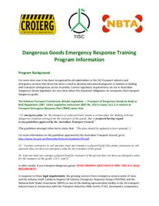 Dangerous Goods Emergency Response Training Program Information Program Background For some time now it has been recognised by all stakeholders in the DG Transport industry and emergency services that there has been a ne