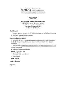 AGENDA BOARD OF DIRECTOR MEETING 151 Capitol Street, Augusta, Maine Thursday, February 6, 2014 9:00 a.m. - 11:00 a.m. Chair Report