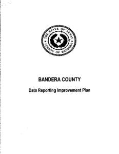 BANDERA COUNTY   Data Reporting Improvement Plan SECTION 1- LEGISLATIVE REQUIREMENT