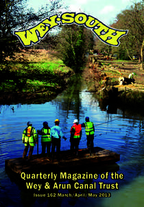 Quarterly Magazine of the Wey & Arun Canal Trust Issue 162 March/April/May